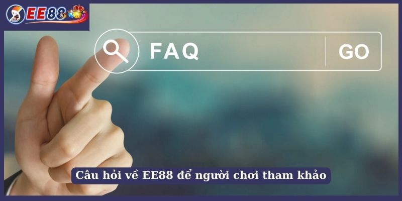 Câu hỏi về EE88 để người chơi tham khảo